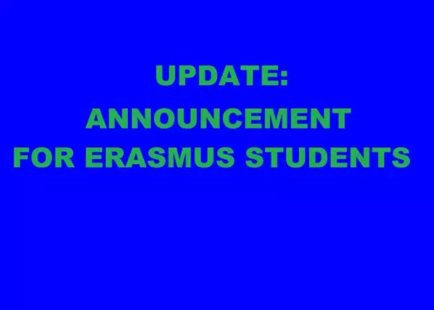 ANNOUNCEMENT FOR ERASMUS STUDENTS